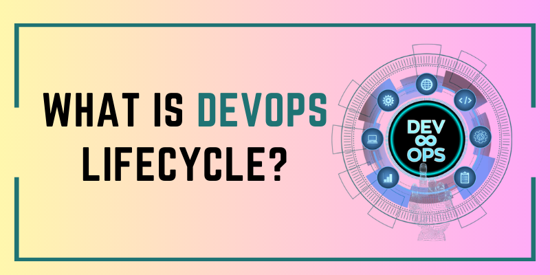 What is DevOps Lifecycle?